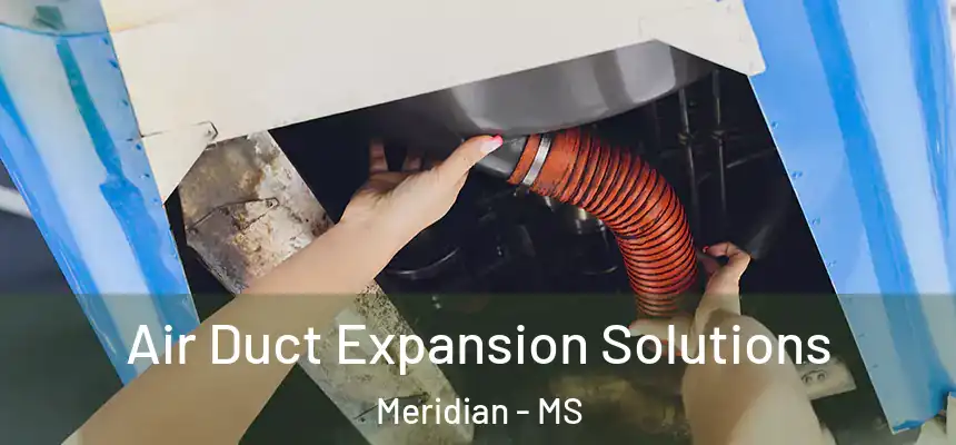  Air Duct Expansion Solutions Meridian - MS