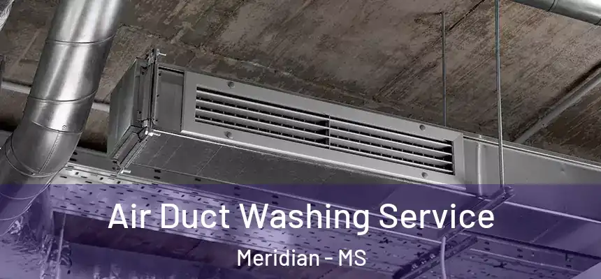  Air Duct Washing Service Meridian - MS