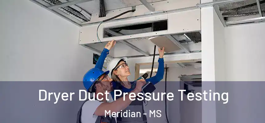  Dryer Duct Pressure Testing Meridian - MS