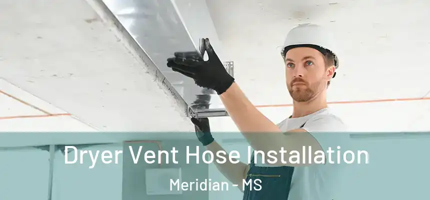  Dryer Vent Hose Installation Meridian - MS