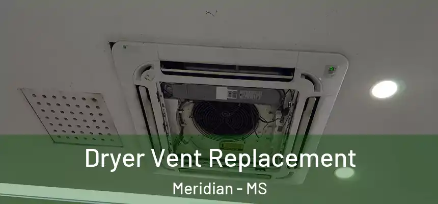 Dryer Vent Replacement Meridian - MS
