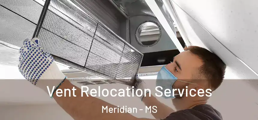 Vent Relocation Services Meridian - MS